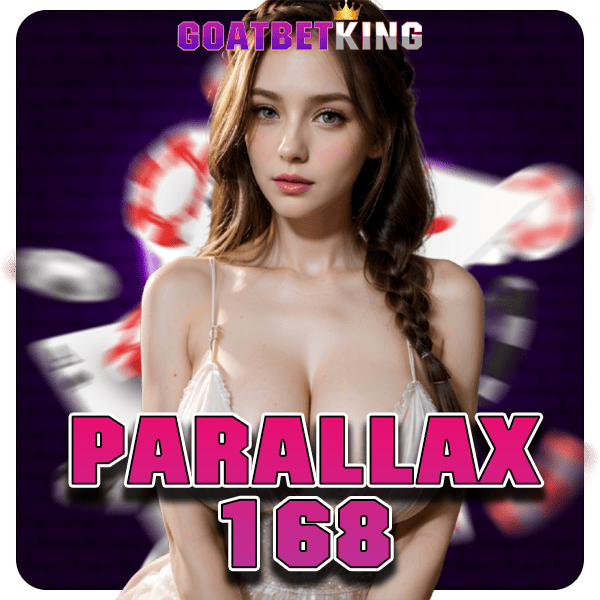 PARALLAX168 เว็บเปิดใหม่ ลิขสิทธิ์ของแท้ จ่ายรางวัลเต็มอัตรา